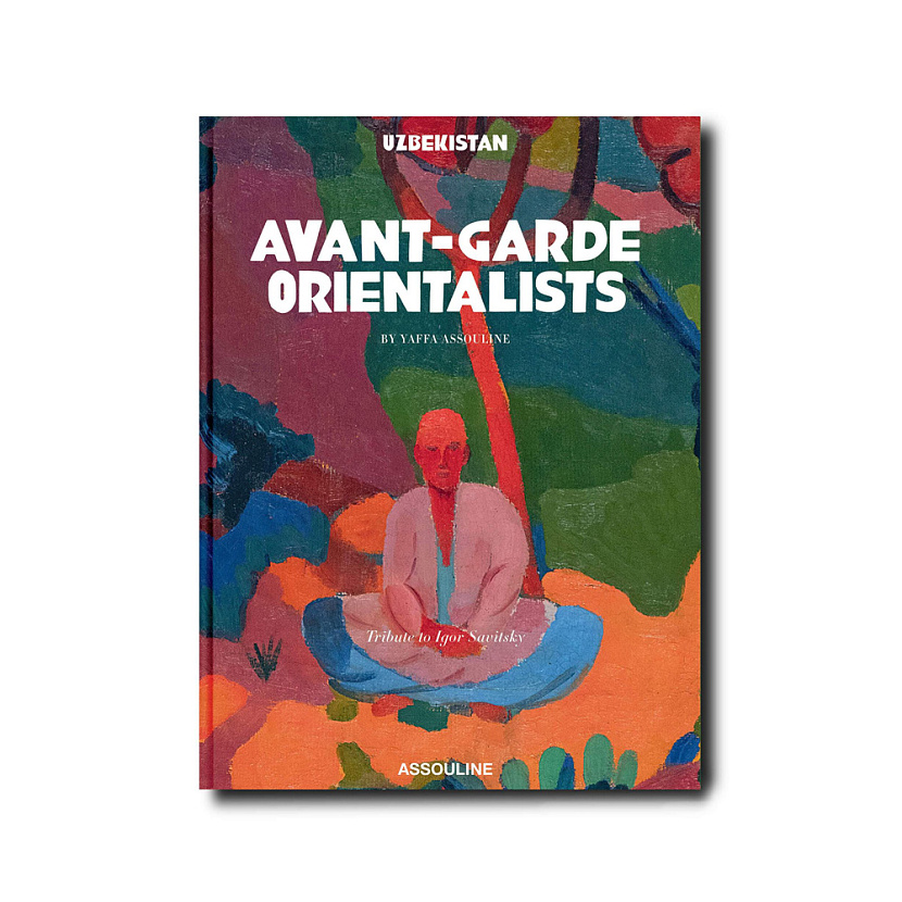 Uzbekistan: Avant-Garde Orientalists Book